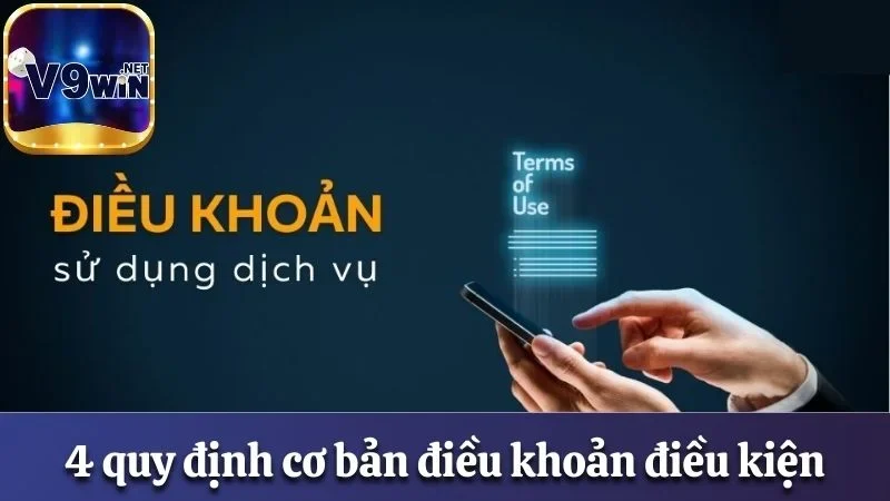 Điều Khoản & Điều Kiện V9win - Nội Dung Cụ Thể Cập Nhật 2025 1 4 quy định cơ bản trong điều khoản điều kiện