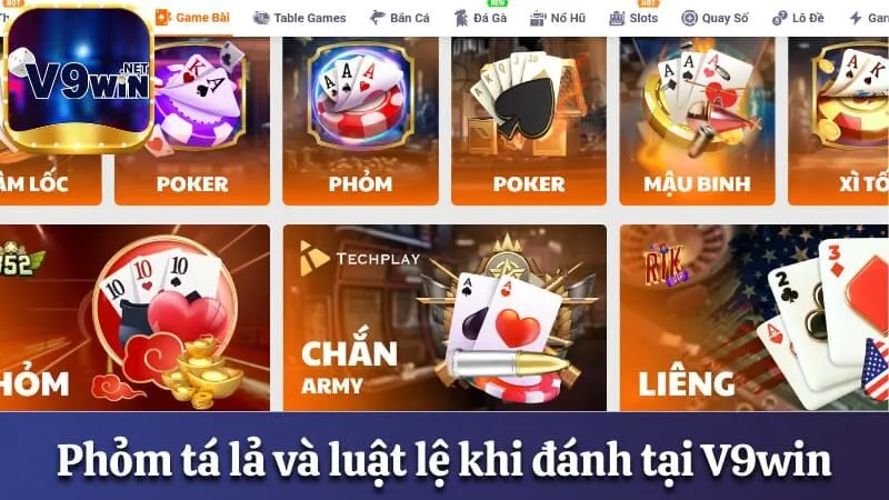 Phỏm Tá Lả - Tất Tần Tật Về Game Bài Cho Thành Viên V9win 1 Phỏm tá lả và luật lệ khi đánh tại V9win