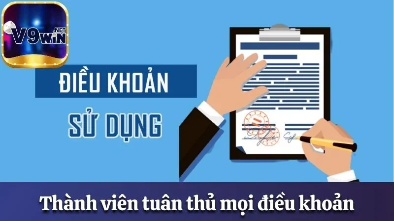 Điều Khoản & Điều Kiện V9win - Nội Dung Cụ Thể Cập Nhật 2025 3 Thành viên V9win có trách nhiệm tuân thủ mọi điều khoản