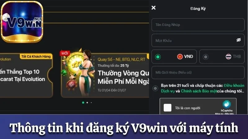 Đăng Ký V9win Nhanh Chóng, Nhận Thưởng Chào Mừng Tới 59K 2 Thông tin cần điền khi đăng ký V9win với máy tính