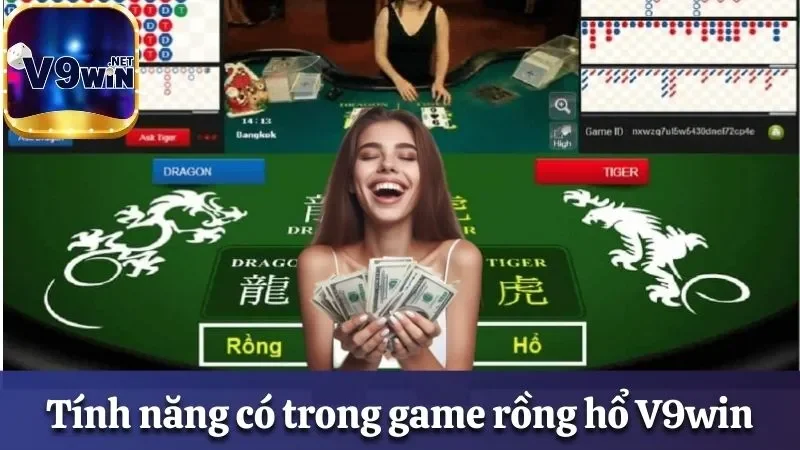 Khám Phá Luật Chơi Rồng Hổ Hấp Dẫn Và Thú Vị Tại V9win 3 Tính năng hữu ích trong trò chơi Dragon Tiger